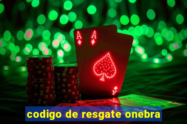 codigo de resgate onebra